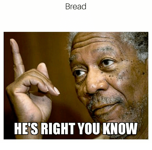 bread-hes-right-you-know-27936244.png