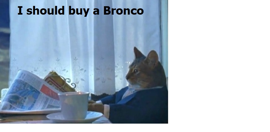 I should buy a Bronco.jpg