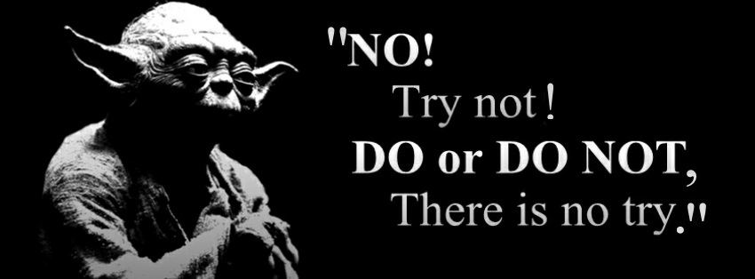 Yoda-Do-or-do-not-there-is-no-try1.jpg