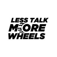 LessTalkMoreWheels